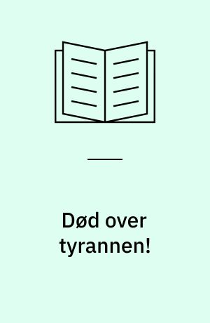Død over tyrannen!