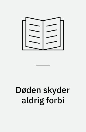 Døden skyder aldrig forbi