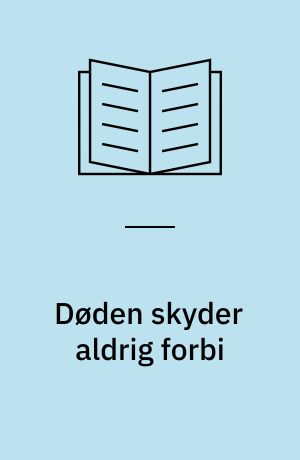 Døden skyder aldrig forbi