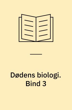 Dødens biologi. Bind 3