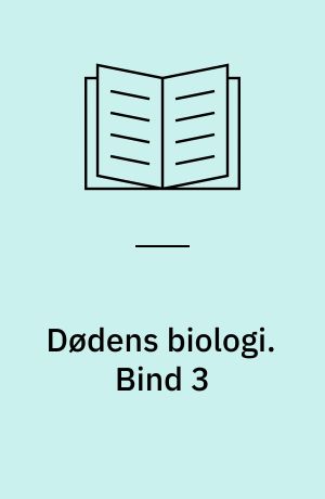 Dødens biologi. Bind 3