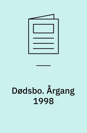 Dødsbo : anmeldelse, skifte, boafgift, dødsboskat. Årgang 1998