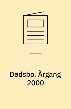 Dødsbo : anmeldelse, skifte, boafgift, dødsboskat. Årgang 2000