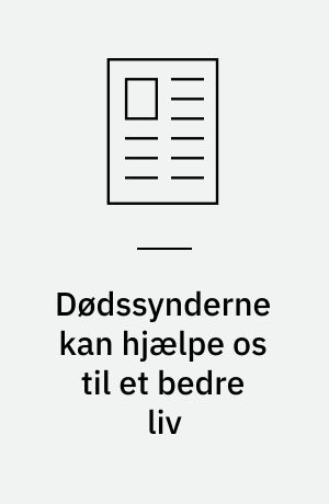 Dødssynderne kan hjælpe os til et bedre liv