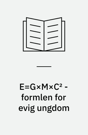 E=G×M×C² - formlen for evig ungdom
