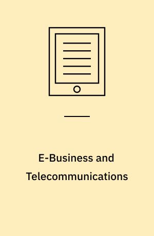E-business and telecommunications : international conference, ICETE 2008, Porto, Portugal, July 26-29, 2008, revised selected papers