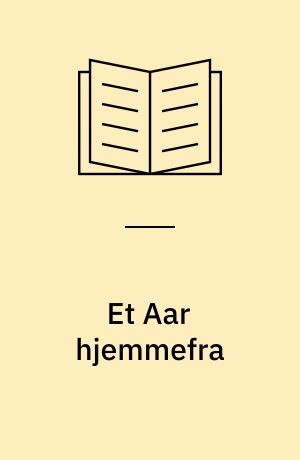 Et Aar hjemmefra : en Fortælling fra England