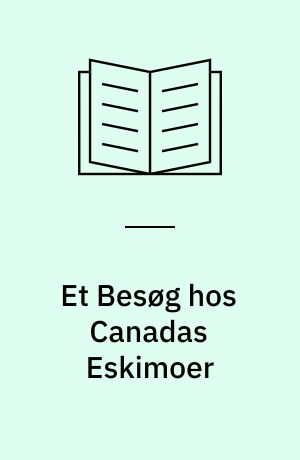 Et Besøg hos Canadas Eskimoer