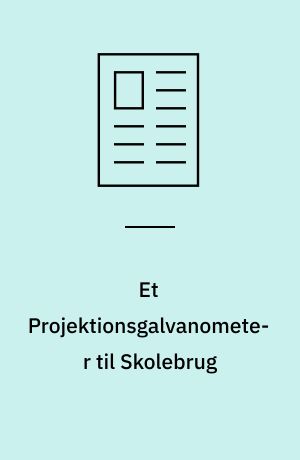 Et Projektionsgalvanometer til Skolebrug