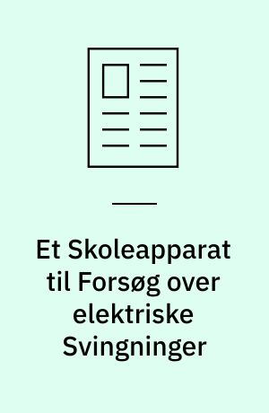 Et Skoleapparat til Forsøg over elektriske Svingninger