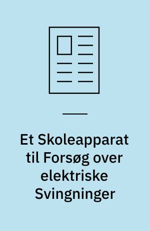Et Skoleapparat til Forsøg over elektriske Svingninger