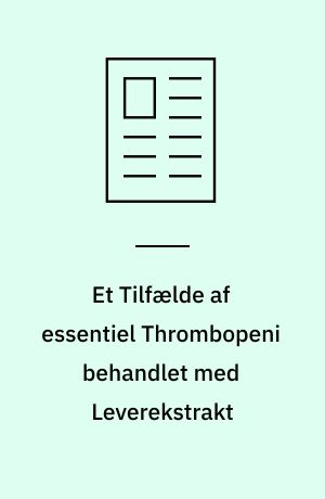 Et Tilfælde af essentiel Thrombopeni behandlet med Leverekstrakt