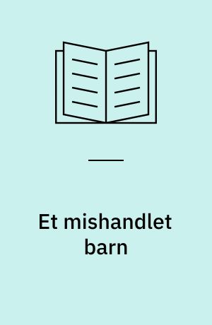 Et mishandlet barn