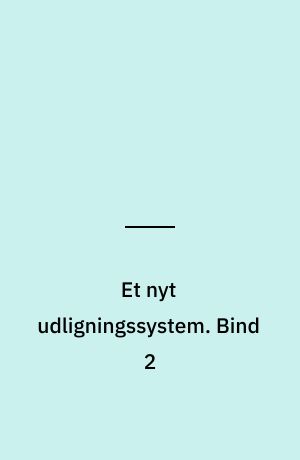 Et nyt udligningssystem. Bind 2