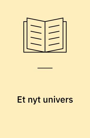 Et nyt univers : den moderne astronomis verdensbillede