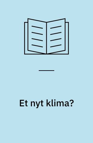 Et nyt klima? : drivhuseffekten - og os