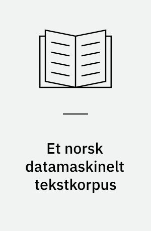 Et norsk datamaskinelt tekstkorpus : rapport fra en konferanse i Bergen, 19. og 20. oktober 1978