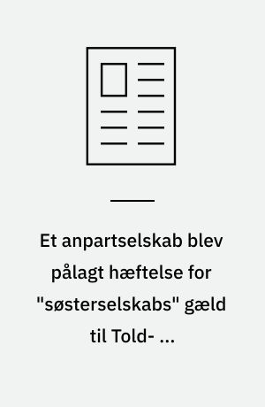 Et anpartselskab blev pålagt hæftelse for "søsterselskabs" gæld til Told- og Skattestyrelsen : Selskabets hovedanpartshaver/direktør blev ikke pålagt hæftelse : Han blev heller ikke anset erstatningsansvarlig - hverken for selskabskonstruktionen eller for videreførelse af selskabet