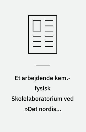 Et arbejdende kem.-fysisk Skolelaboratorium ved »Det nordiske Skolemøde« i Kristiania 1920