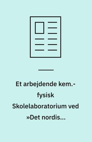 Et arbejdende kem.-fysisk Skolelaboratorium ved »Det nordiske Skolemøde« i Kristiania 1920