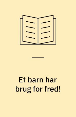 Et barn har brug for fred!