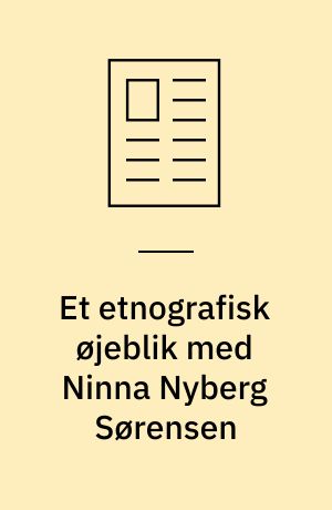 Et etnografisk øjeblik med Ninna Nyberg Sørensen