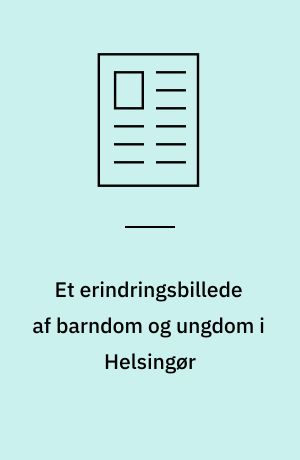 Et erindringsbillede af barndom og ungdom i Helsingør