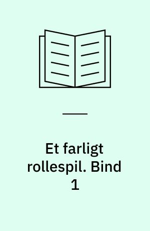 Et farligt rollespil. Bind 1