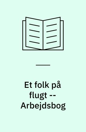 Et folk på flugt : de danske jøder under Anden Verdenskrig -- Arbejdsbog