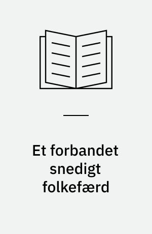 Et forbandet snedigt folkefærd