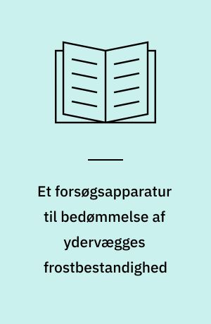 Et forsøgsapparatur til bedømmelse af ydervægges frostbestandighed