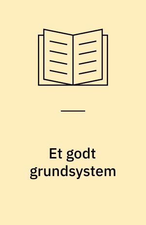 Et godt grundsystem