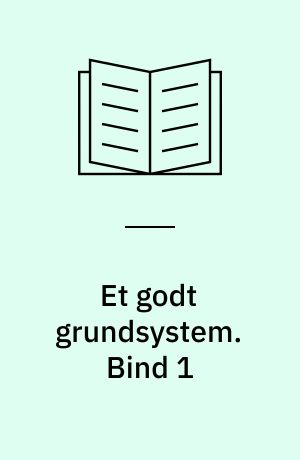 Et godt grundsystem. Bind 1