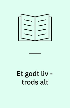 Et godt liv - trods alt
