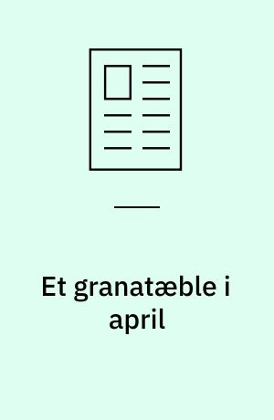 Et granatæble i april : intertekst og omverden i Inger Christensens 'Brev i april'
