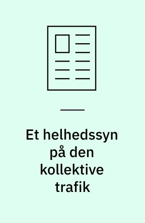Et helhedssyn på den kollektive trafik : tænk sporvogn - kør bus