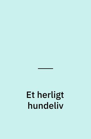 Et herligt hundeliv