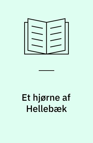 Et hjørne af Hellebæk : om huse og mennesker og hvad et gammelt egetræ kan have oplevet