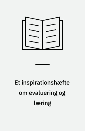 Et inspirationshæfte om evaluering og læring : didaktik og forandring