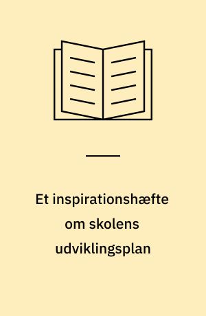 Et inspirationshæfte om skolens udviklingsplan : et redskab til vurdering og udvikling