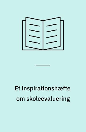 Et inspirationshæfte om skoleevaluering