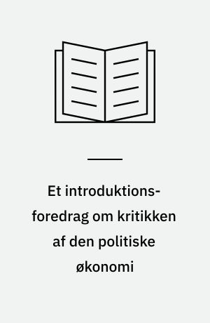 Et introduktions-foredrag om kritikken af den politiske økonomi