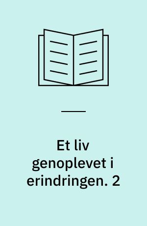 Et liv genoplevet i erindringen. 2