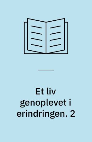 Et liv genoplevet i erindringen. 2
