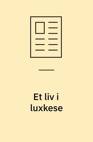 Et liv i luxkese