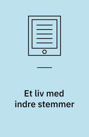 Et liv med indre stemmer : at være ikke-normal i det normale og normal i det ikke-normale