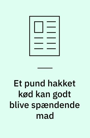 Et pund hakket kød kan godt blive spændende mad