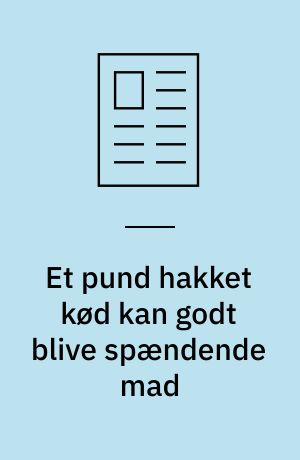Et pund hakket kød kan godt blive spændende mad