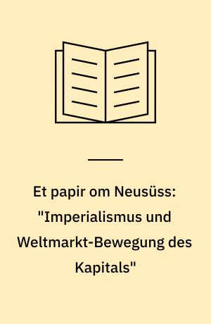 Et papir om Neusüss: "Imperialismus und Weltmarkt-Bewegung des Kapitals"