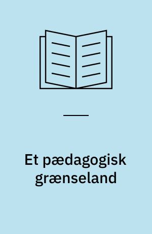 Et pædagogisk grænseland : om samordnet indskoling